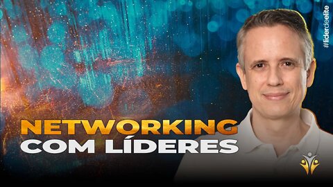 Como Fazer Networking Com Líderes - Masterclass - Líder De Elite Live #020