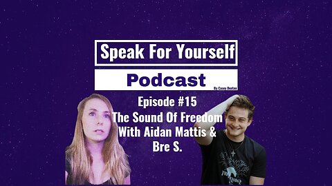 Episode 15 - The Sound Of Freedom With Aidan Mattis & Bre S.