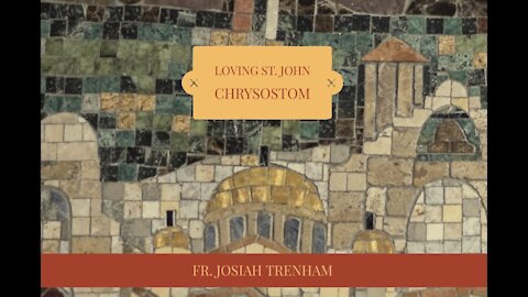 Loving St. John Chrysostom