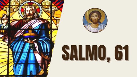 Salmo, 61 - "Só em Deus repousa minha alma, só dele me vem a salvação. Só ele é meu rochedo..."