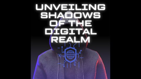 Unveiling Shadows of the Digital Realm