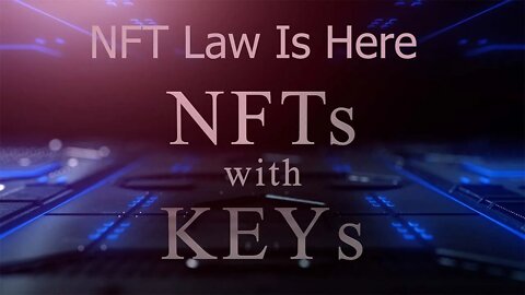 NFTs With Keys - NFT Law Is Here