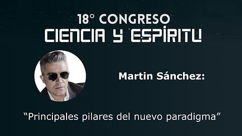 Martín Sánchez: "Principales pilares del nuevo paradigma" ( Ciencia y Espíritu XVIII )