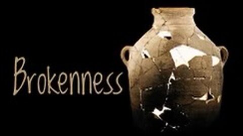 Brokenness