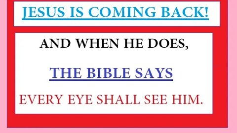 Behold, he cometh with clouds; and every eye shall see him - the second coming of Jesus Christ