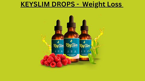 KEYSLIM DROPS - NEW "Drip & Drop" Weight Loss