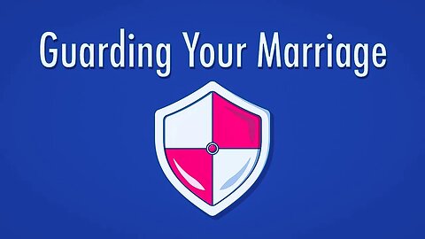 Guarding Your Marriage • 4/12/23