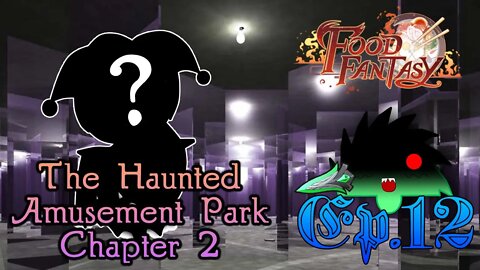 The Jester Is INVINCIBLE!!! - Haunted Amusement Park Event Chapter: 2 | Food Fantasy - Ep.12