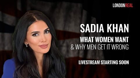 Sadia Khan - What Women Want & Why Men Get It Wrong