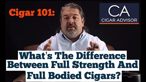 What is the difference between full strength and full body cigars? – Cigar 101