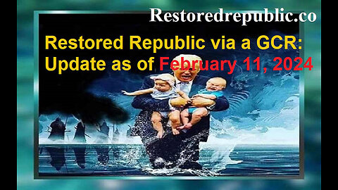 Restored Republic via a GCR Update as of February 11, 2024