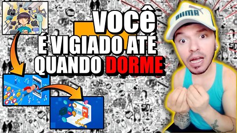 VOCÊ é VIGIADO até quando dorme ou pensa, mídias sociais e AD e DINHEIRO