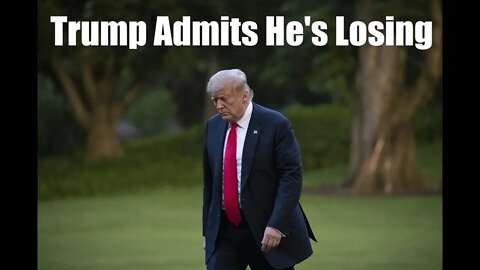 President Trump Finally Admits It, He's Losing This Race | Presidenting Is Hard When Incompetent