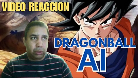 VIDEO REACCION de Dragon Ball en AI