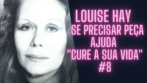 🧘‍♀️Louise Hay - Meditação Guiada - Se Precisar Peça Ajuda "Cure A Sua Vida" #8.