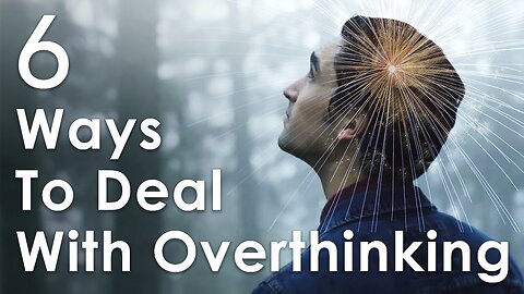 How To Stop Overthinking Everything – 6 Ways To Quiet The Mind