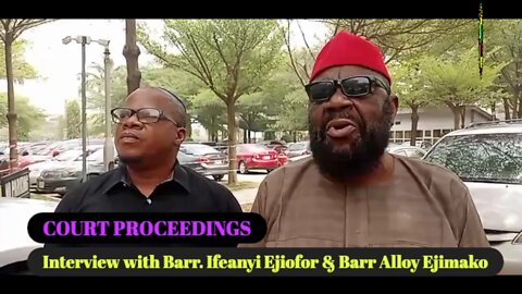 Interview with Barr. Ifeanyi Ejiofor & Barr Alloy Ejimako On The Outcome Of The Court Proceedings