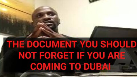 ONE OF DOCUMENT YOU SHOULD COME TO DUBAI WITH.. ..