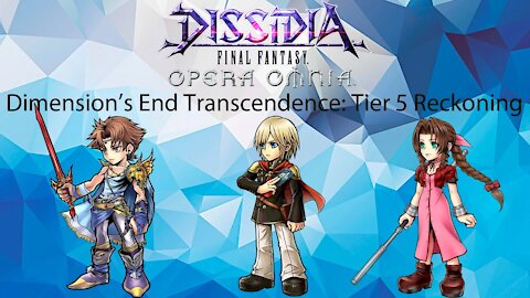 DFFOO GL Dimension's End Transcendence Tier 5 Reckoning (Bartz BT+, Ace, Aerith)