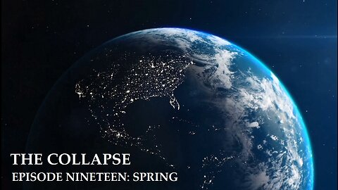 The Collapse: A New Spring (S1E19)