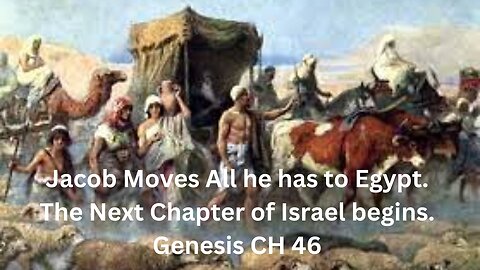 Jacob moves to Egypt. The next Chapter of the Nation of Israel begins. Genesis 46.