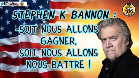 STEPHEN K. BANNON : Soit nous allons gagner, soit nous allons nous battre !