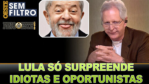 Lula sendo lula só surpreendeu aos idiotas e oportunistas [AUGUSTO NUNES]