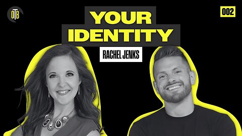 Your Identity - Rachel Jenks - OBT EP.002