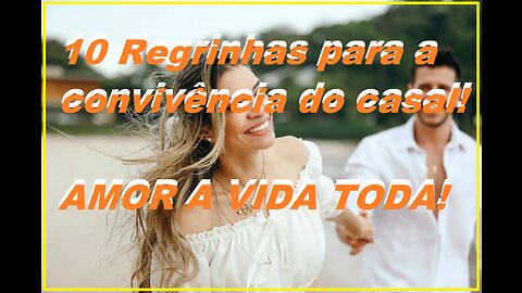 10 Regrinhas para a convivência do casal!