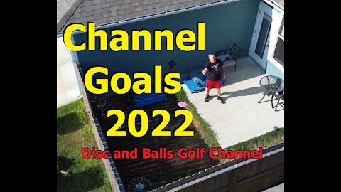 Disc and Balls Golf Channel Goals 2022!