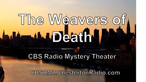 The Weavers of Death - CBS Radio Mystery Theater