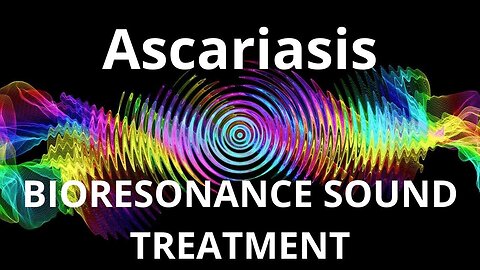 Ascariasis_Sound therapy session_Sounds of nature