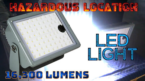 Hazardous Location LED Light - 16,300 Lumens Bright!