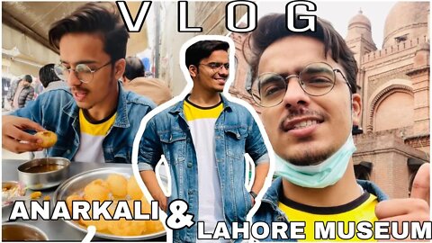 Exploring Lahore | Anarkali and lahore Museum | food vlog | WE-LOGS