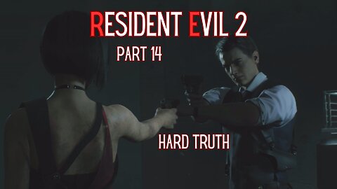 Resident Evil 2 Remake Part 14 - Hard Truth