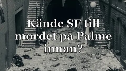 KÄNDE SF TILL MORDET PÅ OLOF PALME INNAN DET SKETT? Tydligen ...