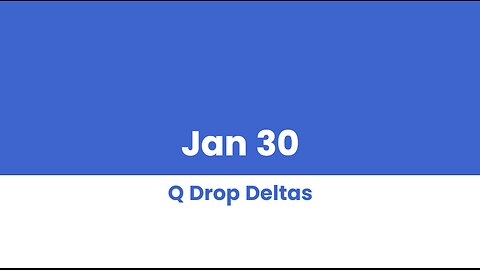 Q DROP DELTAS JAN 30