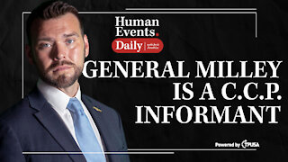 Human Events Daily - Sep 15 2021 - General Milley is a Chinese Communist Party Informant