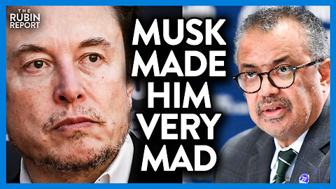 Head of WHO Attacks Elon Musk for Daring to Say This Fact