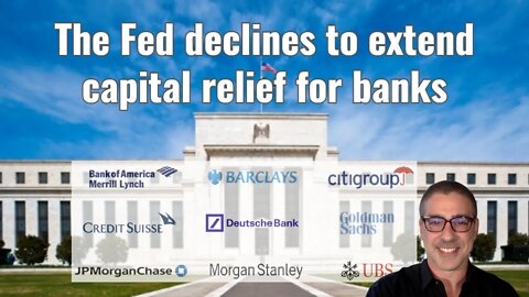 The Fed declines to extend capital relief for banks