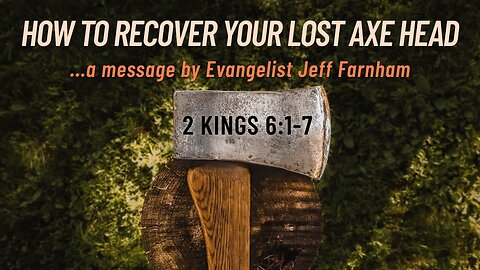 Oct. 19, 2022 - Revival PM Service - MESSAGE - How to Recover Your Lost Axe Head (2 Kings 6:1-7)