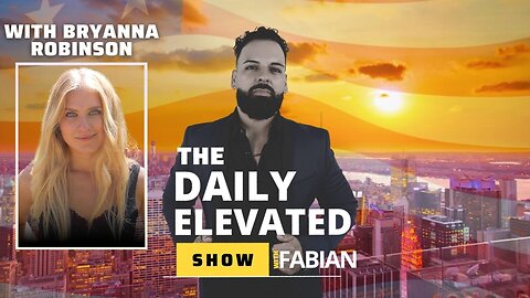 Daily Elevated Show With Fabian: Guest Bryanna Robinson 12/08/2023