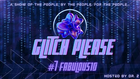 Glitch Please! #7 - Fabulous10 (Sound of Freedom)