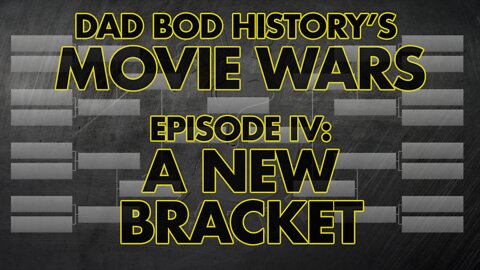 Dad Bod History's Movie Wars Episode IV: A New Bracket