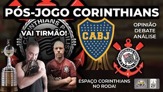 PÓS JOGO CORINTHIANS X BOCA JUNIORS AO VIVO | LIBERTADORES!