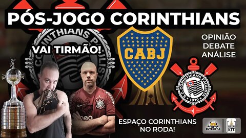 PÓS JOGO CORINTHIANS X BOCA JUNIORS AO VIVO | LIBERTADORES!