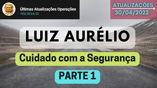 LUIZ AURÉLIO Cuidado com a Segurança PARTE 1