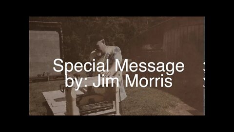 Special Message by: Jim Morris