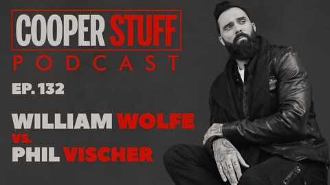 Cooperstuff Ep. 132 - William Wolfe Vs. Phil Vischer