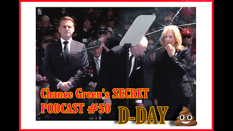 Chance Green's SECRET PODCAST #50: The D-Day Debacle - Did Biden Have a "Mishap"?